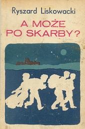Okładka: Ryszard Liskowacki - A może po skarby?