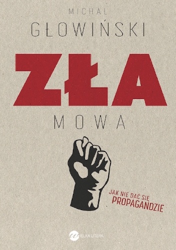 Okładka: Michał Głowiński - Zła mowa. Jak nie dać się propagandzie