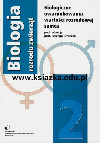Okładka: Jerzy Strzeżek - Biologia rozrodu zwierząt 2: Biologiczne uwarunkowania wartości rozrodowej samca