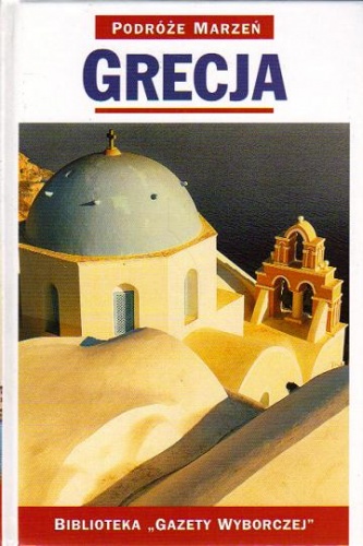 Okładka:  praca zbiorowa - Grecja. Podróże marzeń