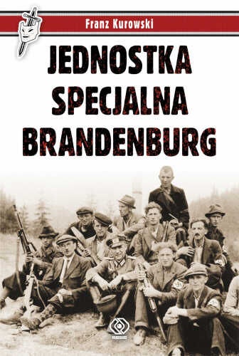 Okładka: Franz Kurowski - Jednostka Specjalna Brandenburg