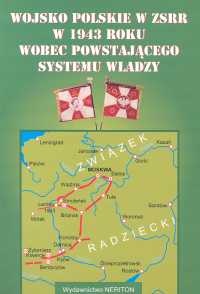 Okładka: Stefan Zwoliński - Wojsko Polskie w ZSRR w 1943 roku wobec powstającego systemu władzy