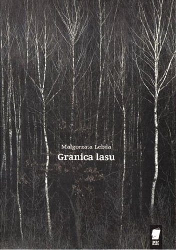 Okładka: Małgorzata Lebda - Granica lasu