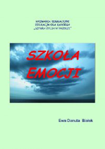Okładka: Ewa Danuta Białek - Szkoła emocji