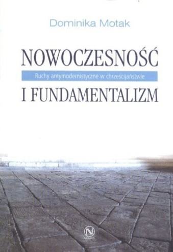 Okładka: Dominika Motak - Nowoczesność i fundamentalizm