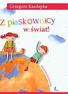 Okładka: Grzegorz Kasdepke - Z piaskownicy w świat!