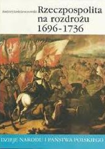 Okładka: Andrzej Link-Lenczowski - Rzeczpospolita na rozdrożu 1696-1736