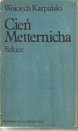 Okładka: Wojciech Karpiński - Cień Metternicha: szkice