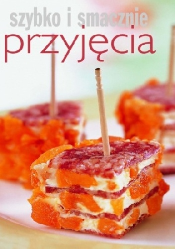Okładka:  praca zbiorowa - Przyjęcia. Szybko i smacznie