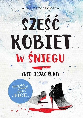 Okładka: Anna Fryczkowska - Sześć kobiet w śniegu (nie licząc suki)