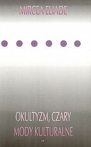 Okładka: Mircea Eliade - Okultyzm, czary i mody kulturalne