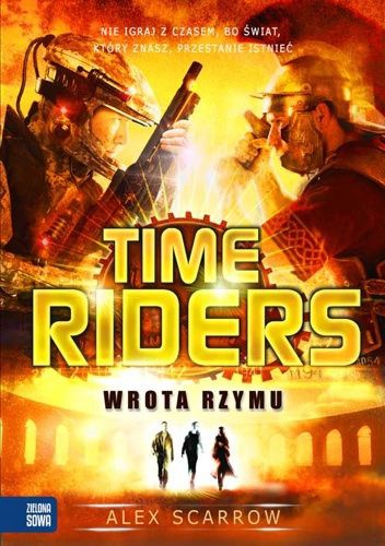 Okładka: Alex Scarrow - Time Riders. Wrota Rzymu