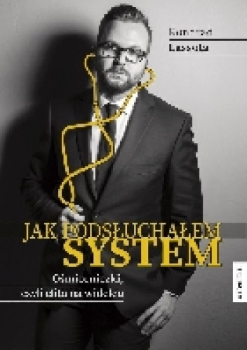 Okładka: Konrad Lassota - Jak podsłuchałem system. Ośmiorniczki, czyli elita na widelcu.
