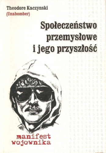Okładka: Theodore Kaczynski - Społeczeństwo przemysłowe i jego przyszłość. Manifest wojownika