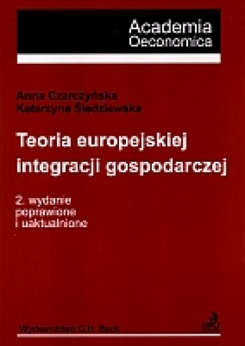 Okładka: Anna Czarczyńska - Teoria europejskiej integracji gospodarczej