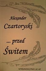 Okładka: Alexander Czartoryski - "... przed Świtem "