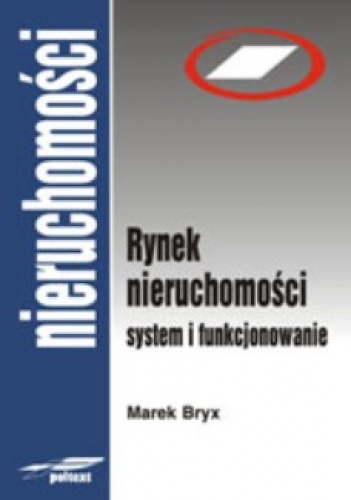 Okładka: Marek Bryx - Rynek nieruchomości. System i funkcjonowanie