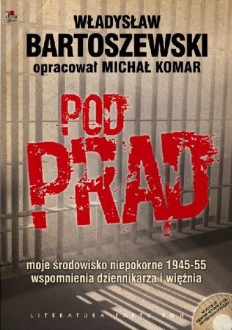 Okładka: Władysław Bartoszewski - Pod prąd. Moje środowisko niepokorne 1945-1955. Wspomnienia dziennikarza i więźnia