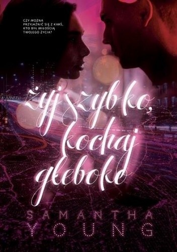 Okładka: Samantha Young - Żyj szybko, kochaj głęboko