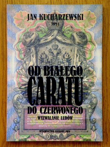 Okładka: Jan Kucharzewski - Od białego caratu do czerwonego. Tom 4. Wyzwalanie ludów