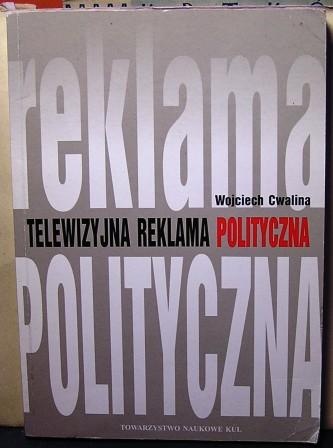Okładka: Wojciech Cwalina - Telewizyjna reklama polityczna