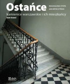 Okładka: Magdalena Stopa - Ostańce. Kamienice warszawskie i ich mieszkańcy. Tom 3
