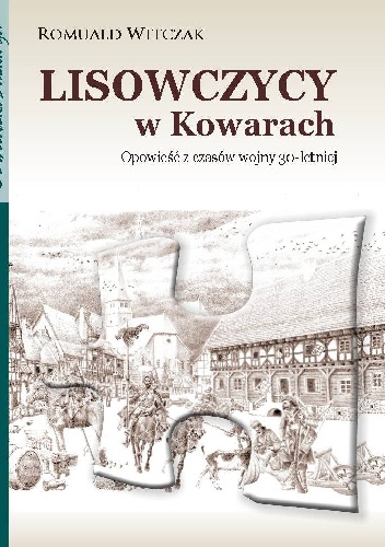 Okładka: Romuald Witczak - Lisowczycy w Kowarach. Opowieść z czasów wojny 30-letniej