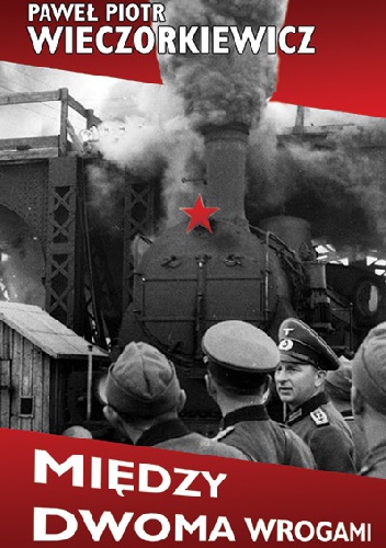 Okładka: Paweł Wieczorkiewicz - Między dwoma wrogami. Studia i publicystyka