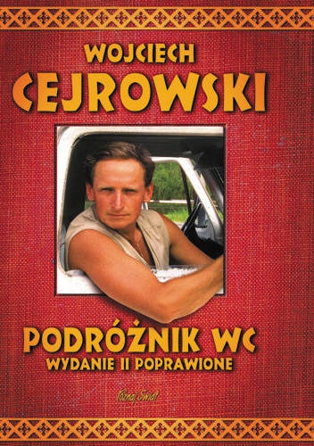 Okładka: Wojciech Cejrowski - Podróżnik WC. Wydanie II poprawione