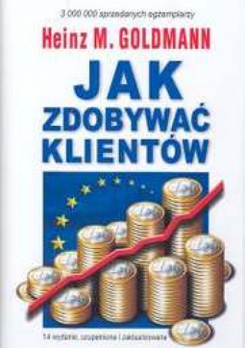 Okładka: Heinz M. Goldmann - Jak zdobywać klientów