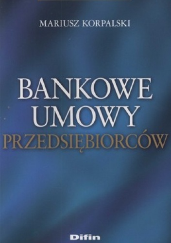 Okładka: Mariusz Korpalski - Bankowe umowy przedsiębiorców