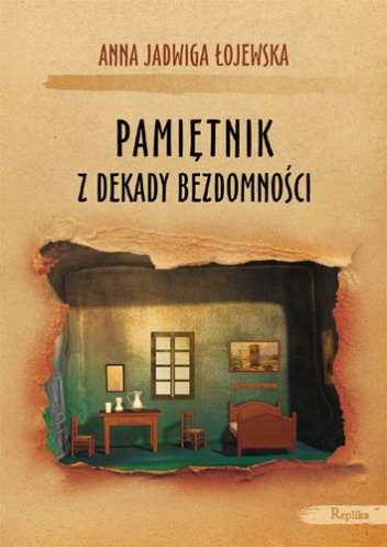 Okładka: Anna Jadwiga Łojewska - Pamiętnik z dekady bezdomności