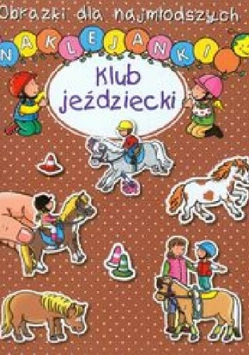 Okładka: Anna Wiśniewska - Klub jeździecki. Obrazki dla najmłodszych