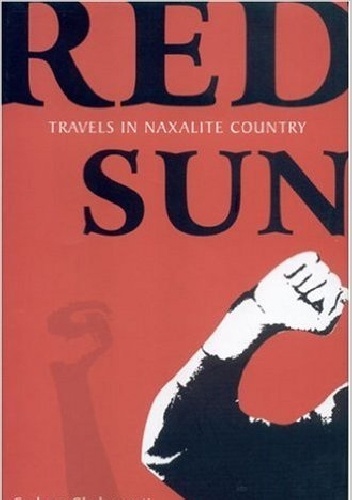 Okładka: Sudeep Chakravarti - Red Sun: Travels in Naxalite Country
