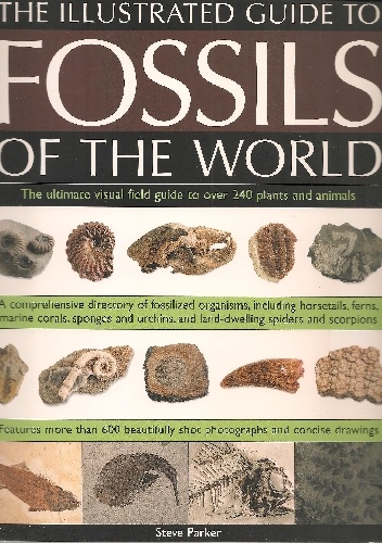 Okładka: Steve Parker - The Illustrated Guide to Fossils of the World