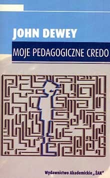 Okładka: John Dewey - Moje Pedagogiczne Credo