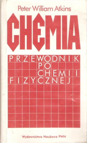 Okładka: Peter William Atkins - Chemia. Przewodnik po chemii fizycznej