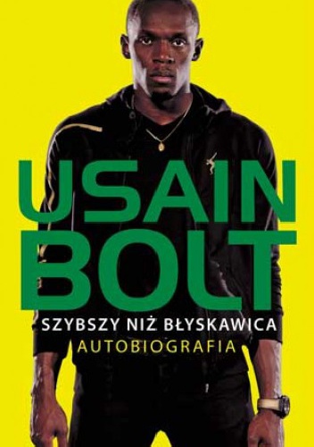 Okładka: Usain Bolt - Usain Bolt, szybszy niż błyskawica. Autobiografia