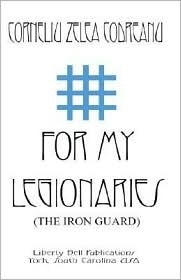 Okładka: Corneliu Zelea Codreanu - For My Legionaries: The Iron Guard
