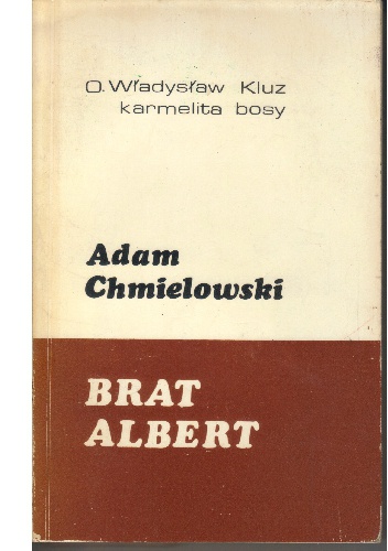 Okładka: Władysław Kluz OCD - Adam Chmielowski. Brat Albert.
