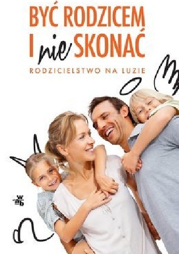 Okładka: Tom Hodgkinson - Być rodzicem i nie skonać