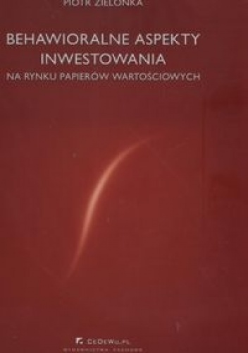 Okładka: Piotr Zielonka - Behawioralne aspekty inwestowania