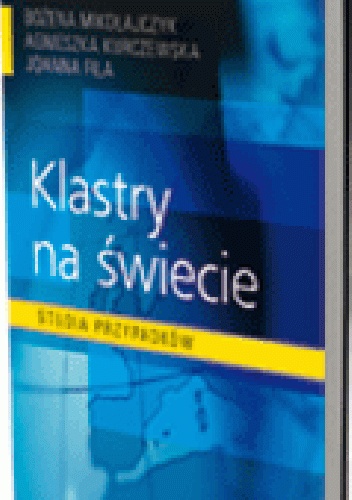 Okładka: Bożena Mikołajczyk - Klastry na świecie. Studia przypadków