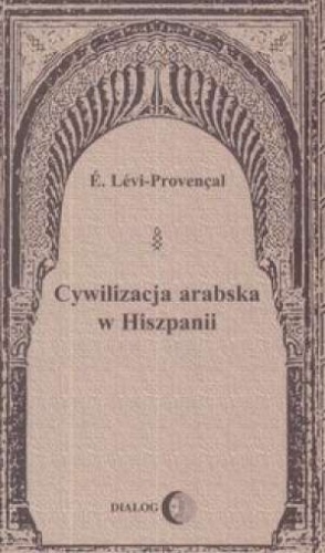 Okładka: Evariste Lévi-Provençal - Cywilizacja arabska w Hiszpanii