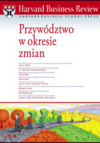 Okładka:  praca zbiorowa - Harvard Business Review. Przywództwo w okresie zmian