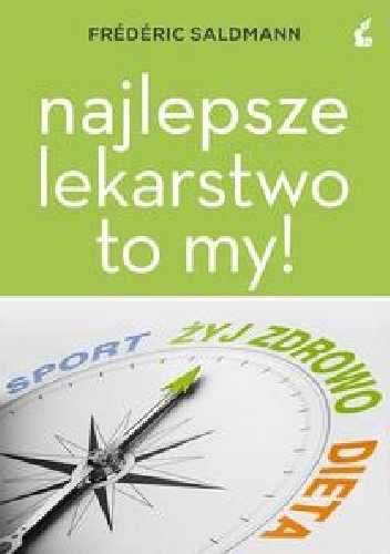 Okładka: Frederic Saldmann - Najlepsze lekarstwo to my!