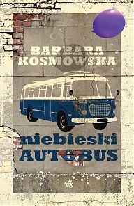Okładka: Barbara Kosmowska - Niebieski autobus