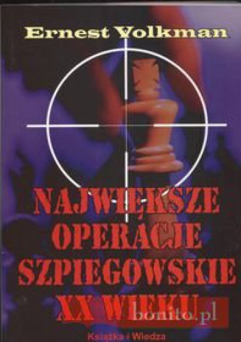 Okładka: Ernest Volkman - Największe operacje szpiegowskie XX wieku