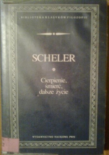 Okładka: Max Scheler - Cierpienie, śmierć, dalsze życie