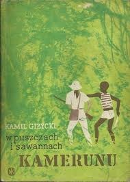 Okładka: Kamil Giżycki - W puszczach i sawannach Kamerunu